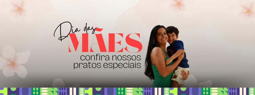Especial Dia das Mães 2025