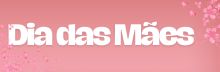 Especial Dia das Mães 26