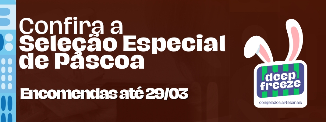 Pascoa 2026 - Deep Freeze Congelados Artesanais
