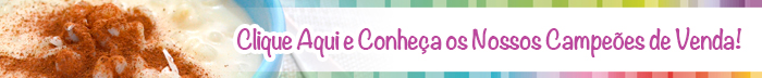 Clique Aqui e confira os Nossos Campoões de Venda!