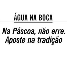 Água na boca: Na Páscoa, não erre. Aposte na tradição.