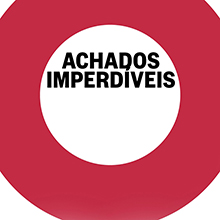 Achados imperdíveis