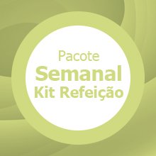 Pacote Semanal Kit Refeição